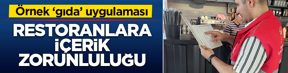 Adıyaman’da örnek ‘gıda’ uygulaması: Zincir restoranlara içerik zorunluluğu
