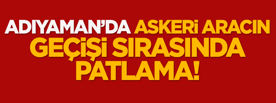 Adıyaman'da patlama