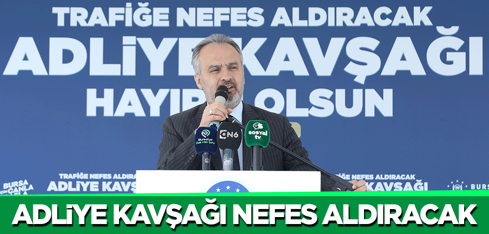 Adliye Kavşağı nefes aldıracak