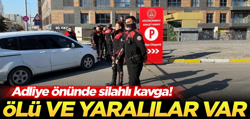 Adliye önünde silahlı kavga! Ölü ve yaralılar var