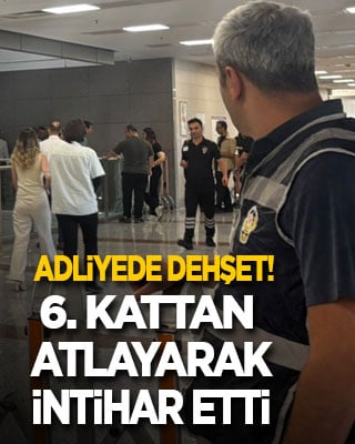  Adliyede dehşet! Kelepçeli halde 6. kattan atlayarak intihar etti