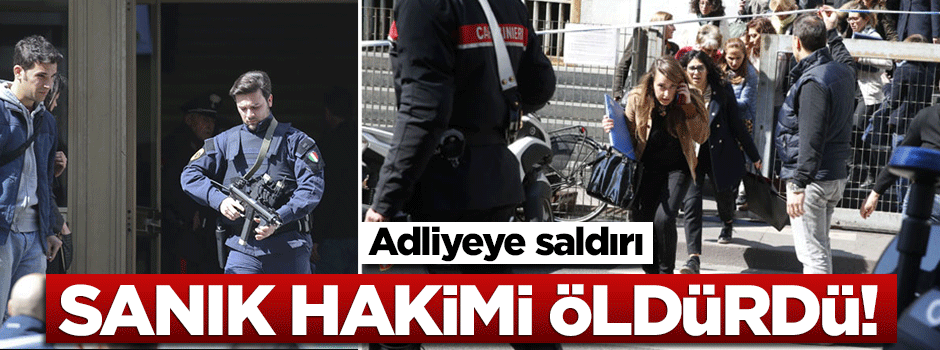 Adliyede silahlı saldırı: Hakim öldü!
