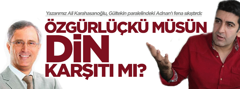 Adnan Berk Okan özgürlükçü mü, din karşıtı mı?