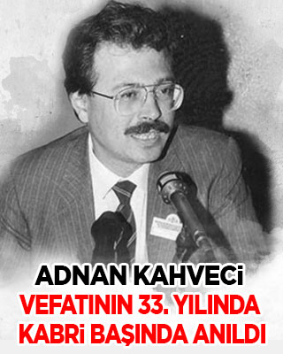 Adnan Kahveci, ölümünün 33. yılında mezarı başında anıldı