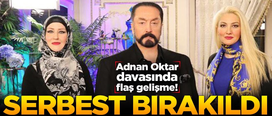 Adnan Oktar davasında flaş gelişme!