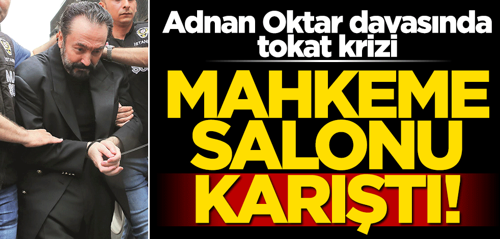 Adnan Oktar davasında tokat krizi! Mahkeme salonu karıştı