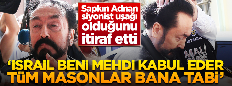 Adnan Oktar: Onlar beni 'mehdi' olarak kabul eder