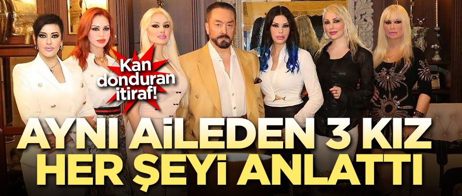 Adnan Oktar operasyonunda kan donduran taciz itirafı!