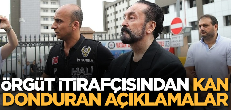 Adnan Oktar örgütü itirafçısından kan donduran açıklamalar!