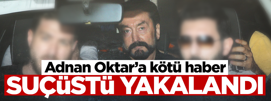 Adnan Oktar'a kötü haber! Para yatıran avukat suçüstü yakalandı