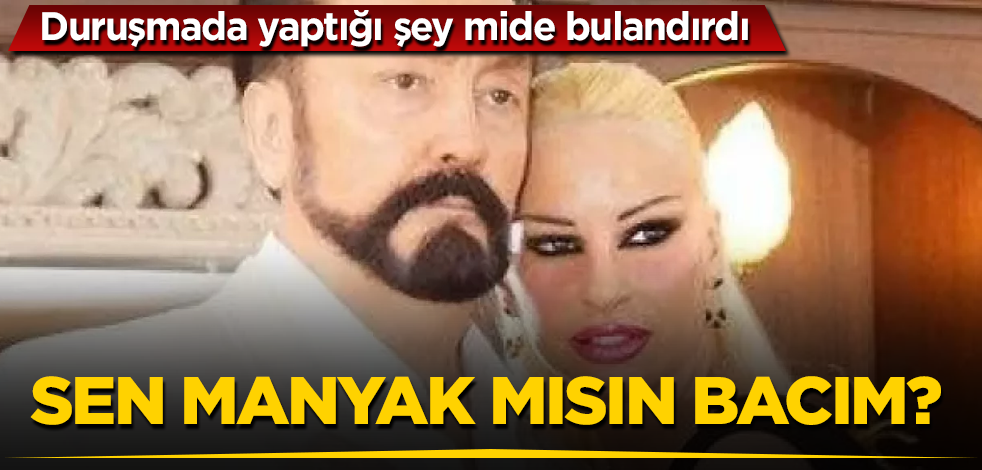 Adnan Oktar'ın duruşmasında mide bulandıran hareket! Sen manyak mısın be bacım?
