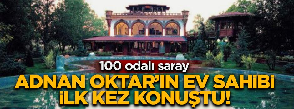 Adnan Oktar'ın ev sahibi ilk kez konuştu!