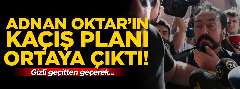 Adnan Oktar'ın kaçış planları deşifre oldu! Gizli geçitten geçerek...