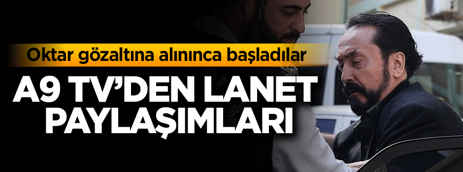 Adnan Oktar'ın kanalından lanet paylaşımları