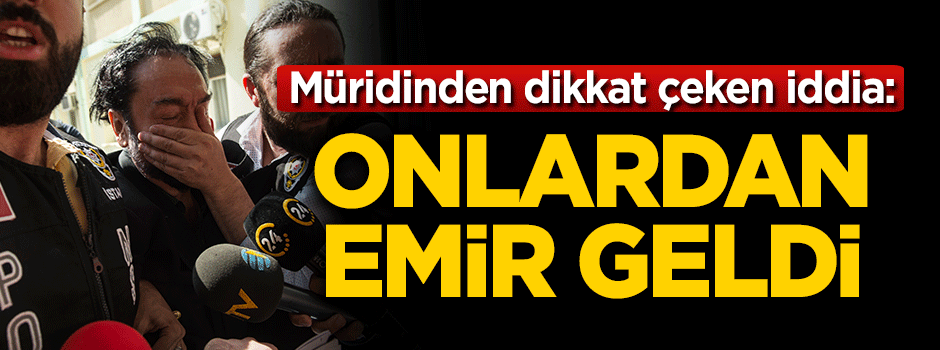 Adnan Oktar'ın müridinden dikkat çeken iddia!