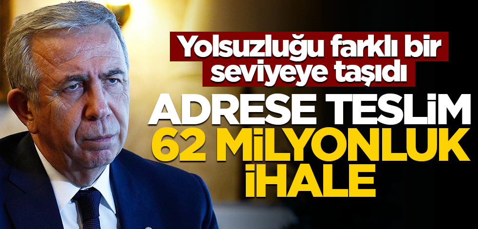 Adrese teslim 62 milyonluk ihale! Mansur yolsuzluğu farklı bir seviyeye taşımış