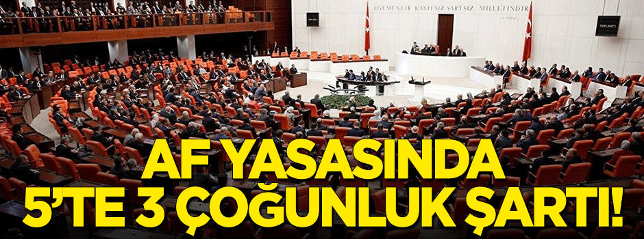 Af yasası için 5'te 3 çoğunluk şartı