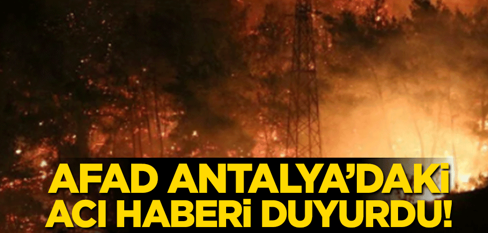 AFAD Antalya’daki kötü haberi duyurdu!