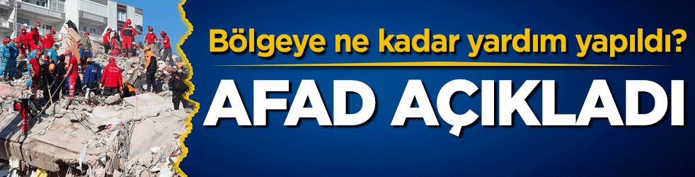 AFAD, bölgeye ulaştırılan yardım miktarını açıkladı