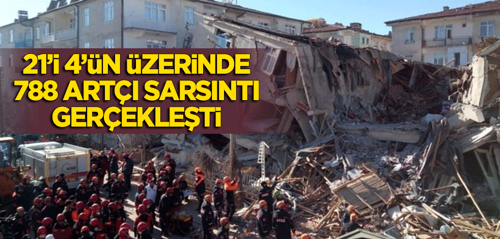 AFAD duyurdu: 21'i 4'ün üzerinde 788 artçı sarsıntı gerçekleşti!