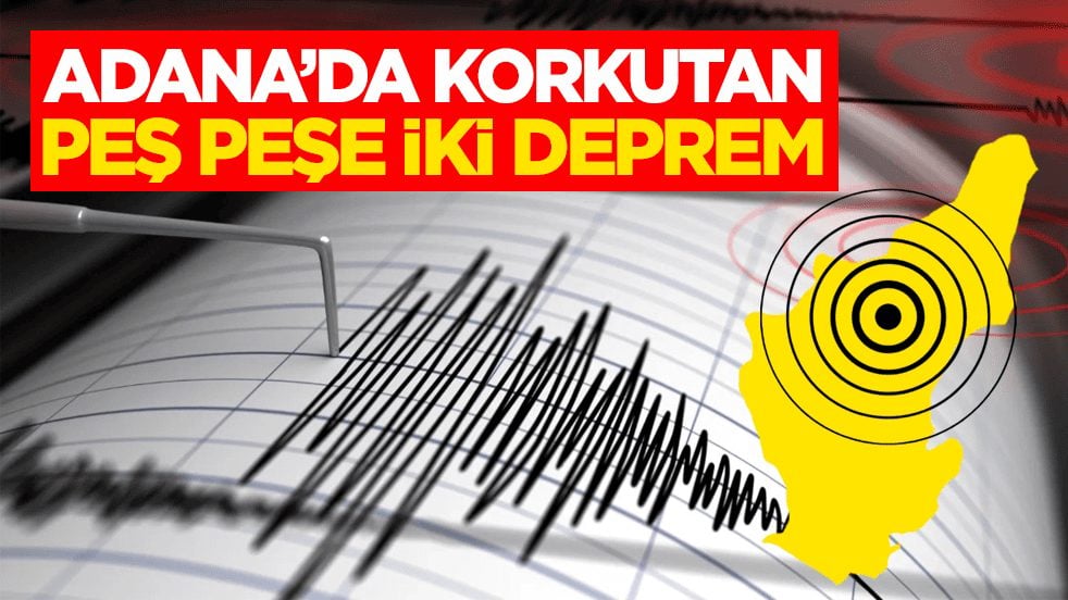 AFAD duyurdu! Adana’da korkutan peş peşe iki deprem