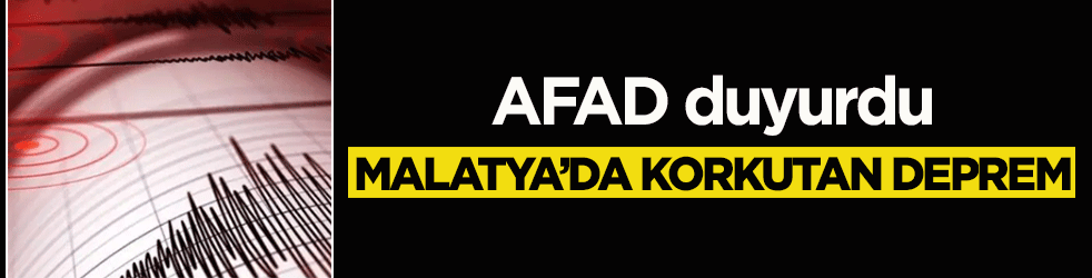 AFAD duyurdu! Malatya'da korkutan deprem