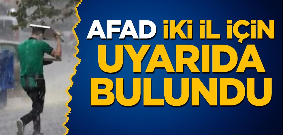 AFAD, iki il için uyarıda bulundu
