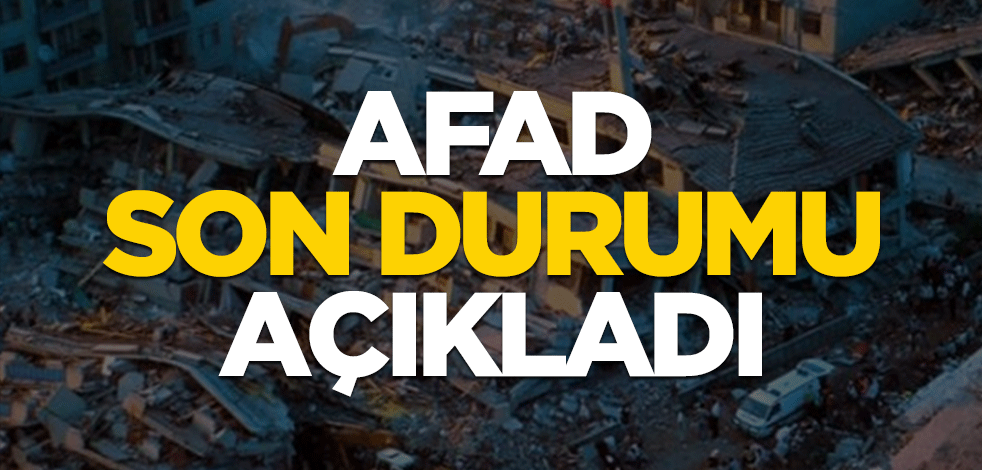 AFAD son durumu açıkladı