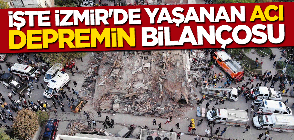 AFAD son rakamı açıkladı... İşte İzmir depreminin bilançosu