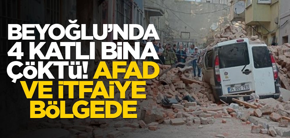AFAD ve itfaiye ekipleri bölgede! Beyoğlu’nda 4 katlı bina çöktü