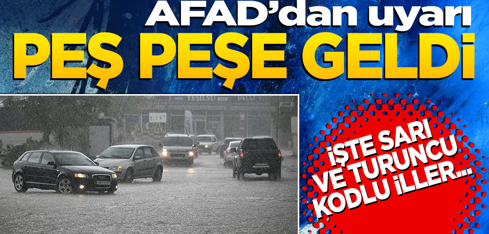AFAD ve Meteoroloji'den peş peşe uyarılar
