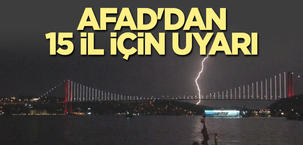 AFAD'dan 15 il için uyarı