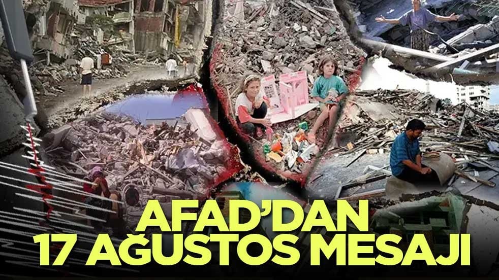 AFAD’dan 17 Ağustos mesajı