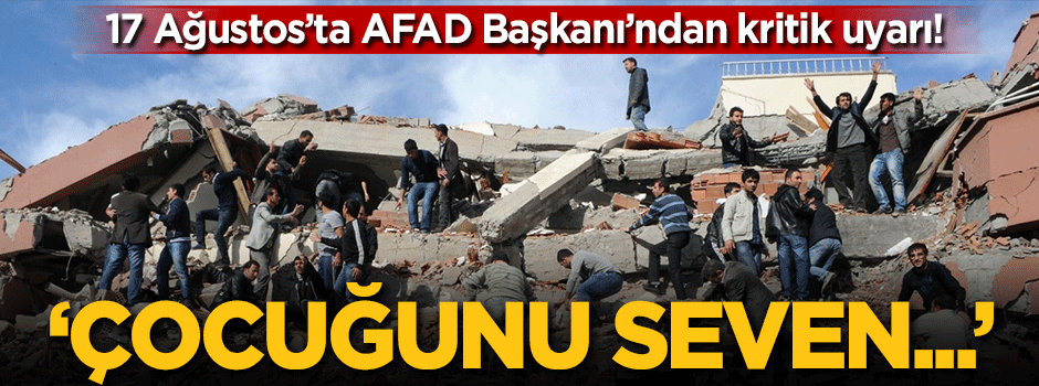 AFAD'dan 17 Ağustos'ta kritik uyarı! 'Çocuğunu seven...'