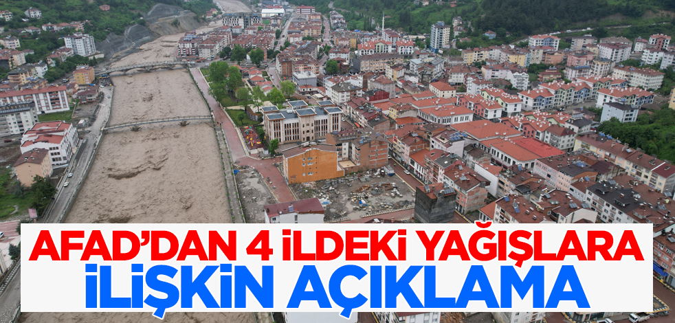 AFAD'dan 4 ilde hayatı felç eden yağışlarla ilgili açıklama