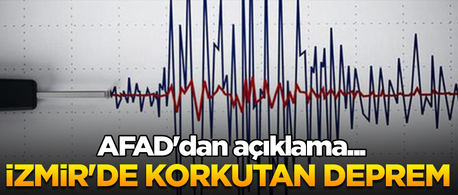 AFAD'dan açıklama... İzmir'de korkutan deprem