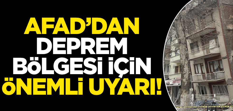AFAD'dan deprem bölgesi için önemli uyarı!