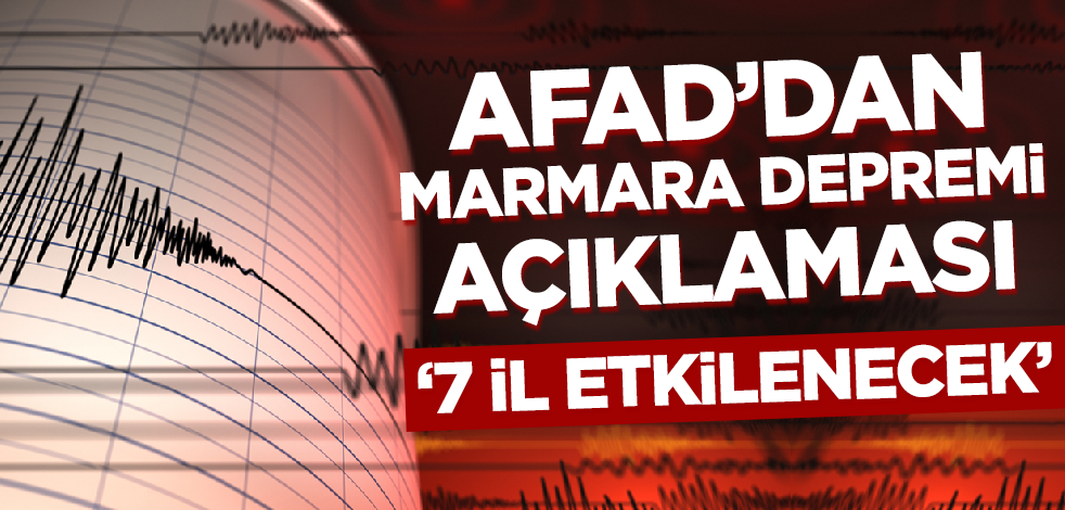 AFAD'dan Marmara depremi açıklaması! '7 il etkilenecek'