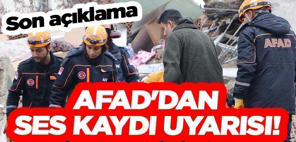 AFAD'dan ses kaydı uyarısı! Mümkün değil sakın itibar etmeyin... Ortaya çıktı!