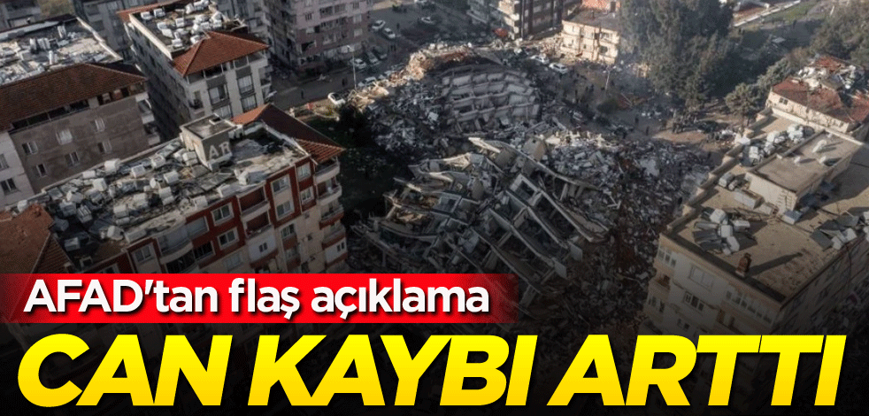 AFAD'tan flaş açıklama! Can kaybı arttı