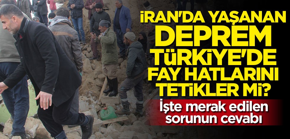 Afet uzmanı açıkladı: İran'da yaşanan deprem Türkiye'de fay hatlarını tetikler mi?