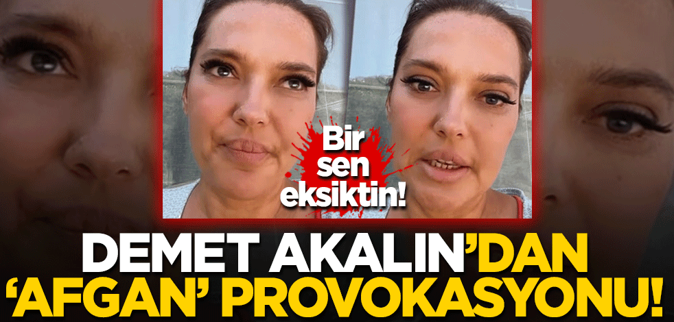 Afgan kışkırtmasına Demet Akalın da katıldı!