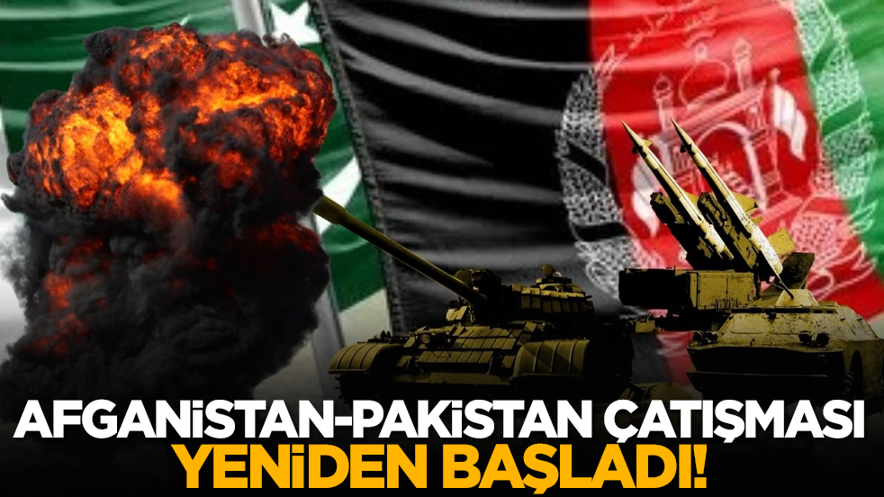Afganistan-Pakistan çatışması yeniden başladı!