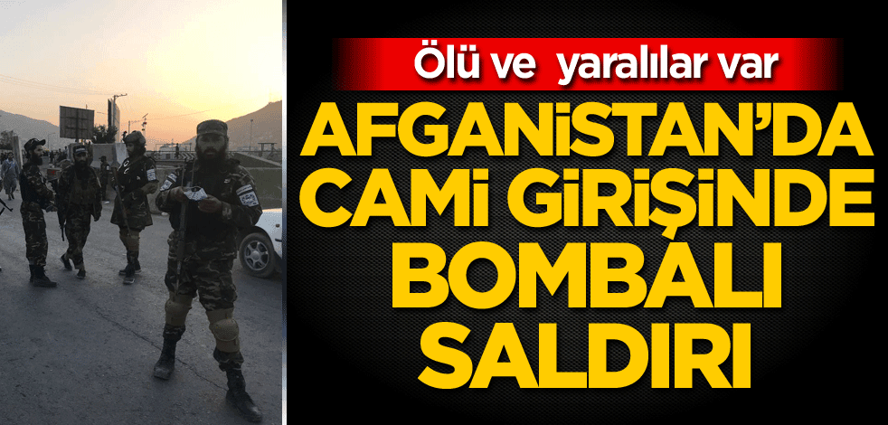 Afganistan'da cami girişinde bombalı saldırı