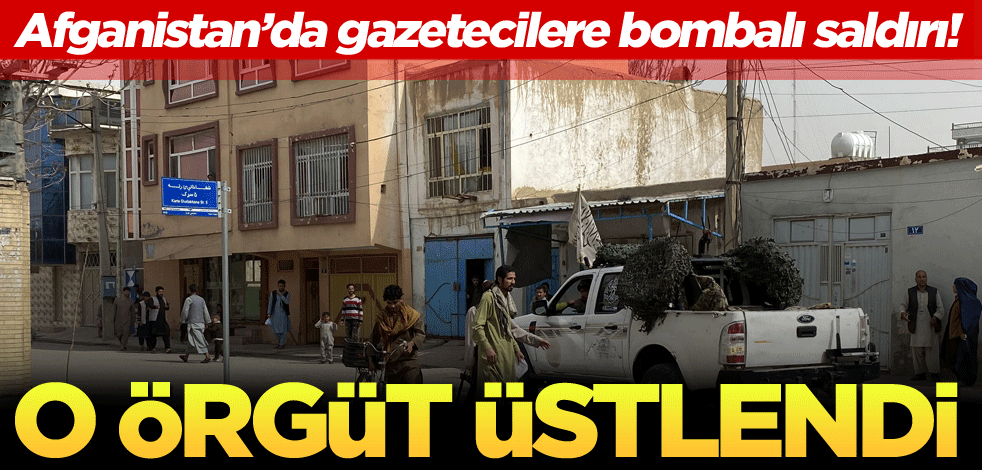 Afganistan’da gazetecilere bombalı saldırı! O örgüt üstlendi