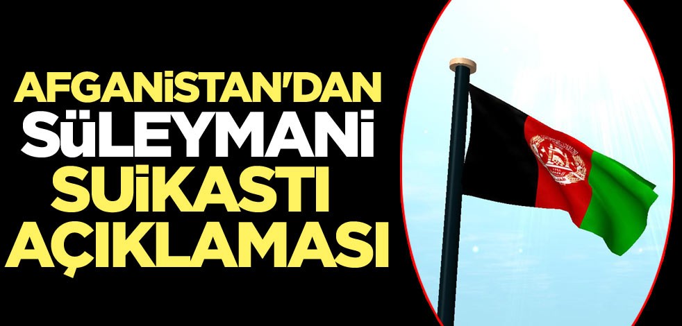 Afganistan'dan Süleymani suikastı açıklaması