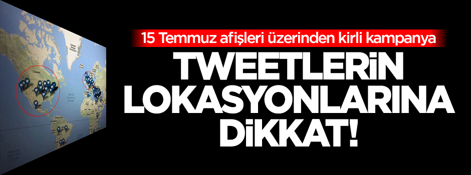 Afişler üzerinden kirli kampanya! Tweetlerin lokasyonlarına dikkat