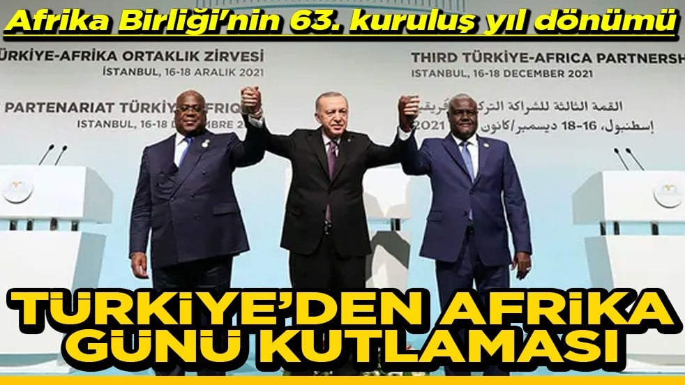 Afrika Birliği'nin 63. kuruluş yıl dönümü Türkiye’den Afrika günü kutlaması