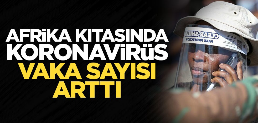 Afrika kıtasında koronavirüs vaka sayısı arttı