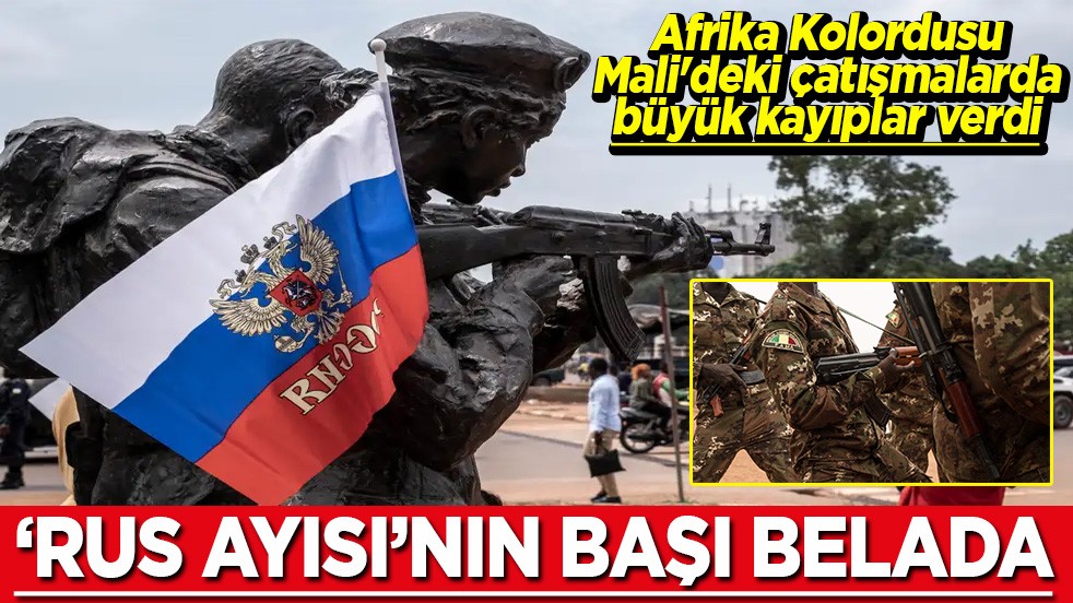 Afrika Kolordusu Mali'deki çatışmalarda kayıplar verdi Rus Ayısı'nın başı belada